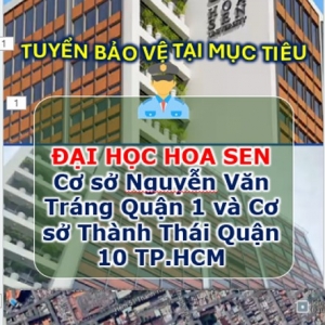 tuyen-dung-bao-ve-tai-muc-tieu-dai-hoc-hoa-sen-co-so-nguyen-van-trang-quan-1-va-co-so-thanh-thai-quan10-cap-nhap-06092024